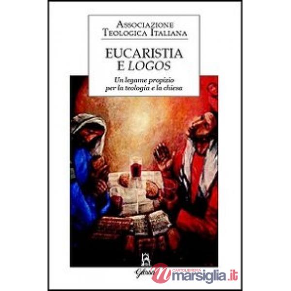 Eucaristia e logos. Un legame propizio per la teologia e la Chiesa