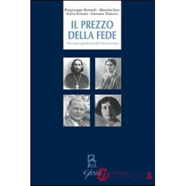 Prezzo della fede. Itinerari spirituali del Novecento (Il)
