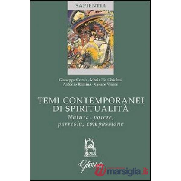 Temi contemporanei di spiritualità. Natura, potere, parresía, compassione