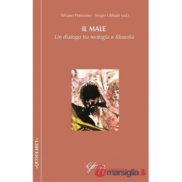 Male. Un dialogo tra teologia e filosofia (Il)