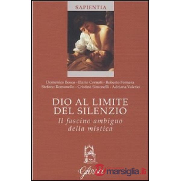 Dio al limite del silenzio. Il fascino ambiguo della mistica