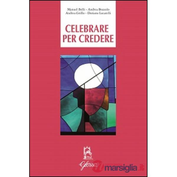 Celebrare per credere
