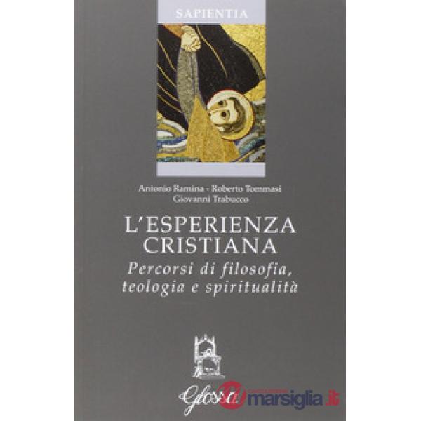 Esperienza cristiana. Percorsi di filosofia, teologia e spiritualità (L')