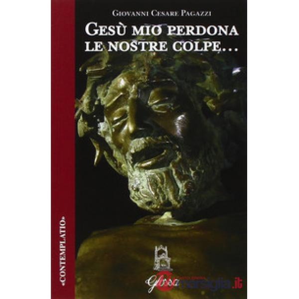 Gesù mio perdona le nostre colpe...