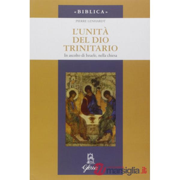 Unità di Dio trinitario. In ascolto di Israele, nella Chiesa (L')