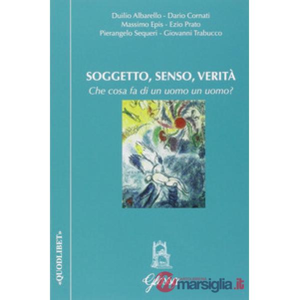 Soggetto, senso, verità. Che cosa fa di un uomo un uomo?