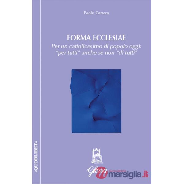 Forma ecclesiae. Per un cattolicesimo di popolo oggi: «per tutti» anche se non «di tutti»