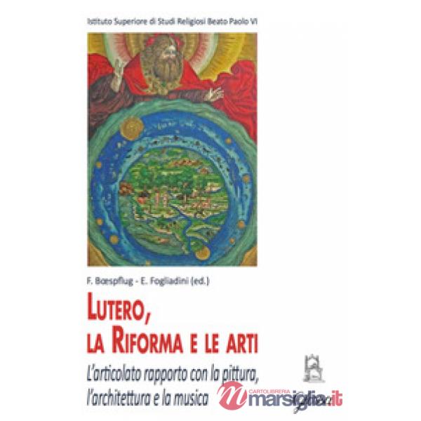 Lutero, la Riforma e le arti. L'articolato rapporto con la pittura, l'architettura e la musica