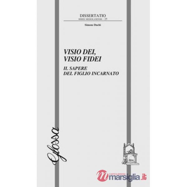Visio dei, visio fidei. Il sapere del figlio incarnato