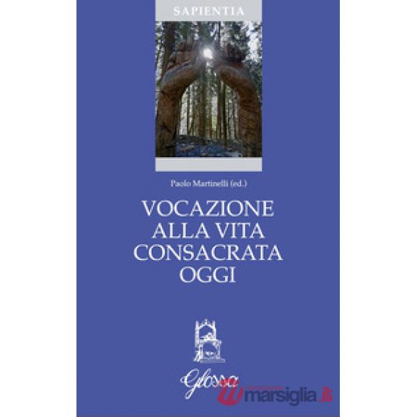 Vocazione alla vita consacrata oggi. Teologia, spiritualità, pastorale