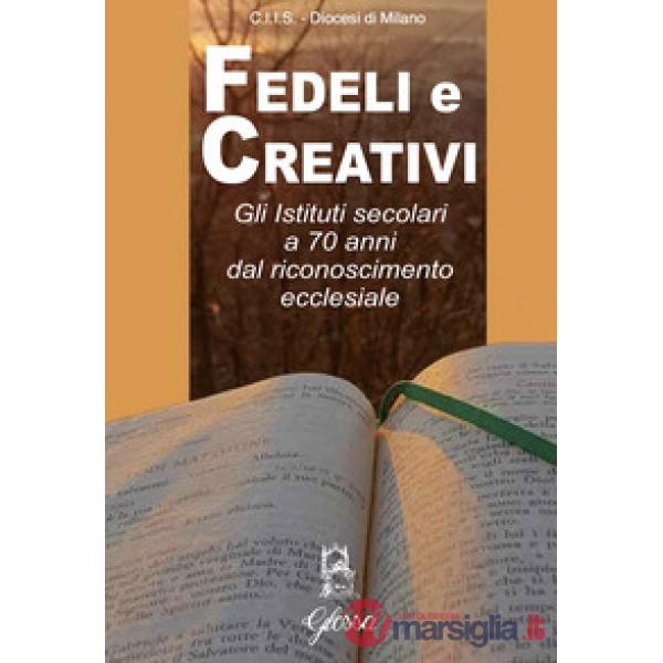 Fedeli e creativi. Gli Istituti Secolari a 70 anni dal riconoscimento ecclesiale
