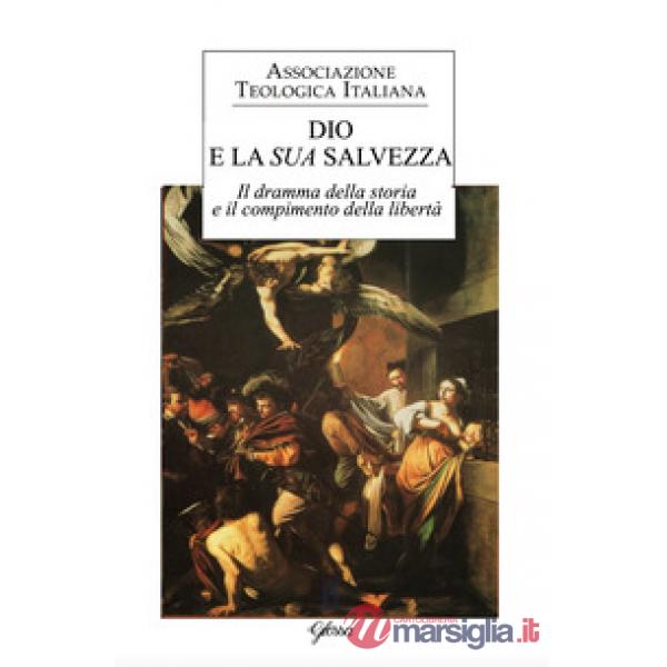 Dio e la sua salvezza. Il dramma della storia e il compimento della libertà