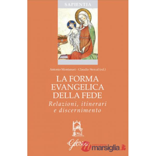 Forma evangelica della fede. Relazioni, itinerari e discernimento (La)