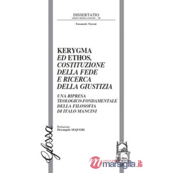 Kerygma ed ethos, costituzione della fede e ricerca della giustizia. Una ripresa teologico-fondamentale della filosofia di Italo