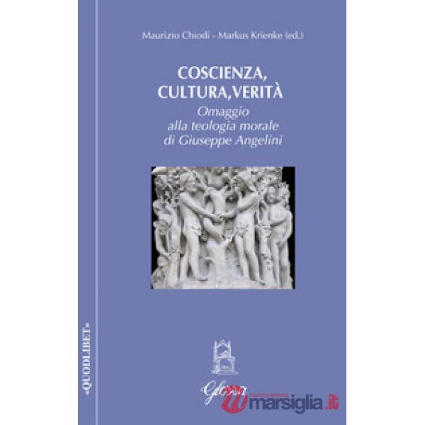 Coscienza, cultura, verità. Omaggio alla teologia morale di Giuseppe Angelini
