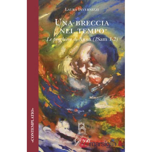 Breccia nel tempo. Le preghiere di Anna (1Sam 1-2) (Una)