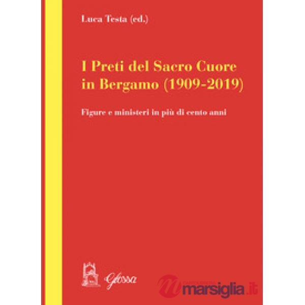 Preti del Sacro Cuore in Bergamo (1909-2019). Figure e ministeri in più di cento anni (I)