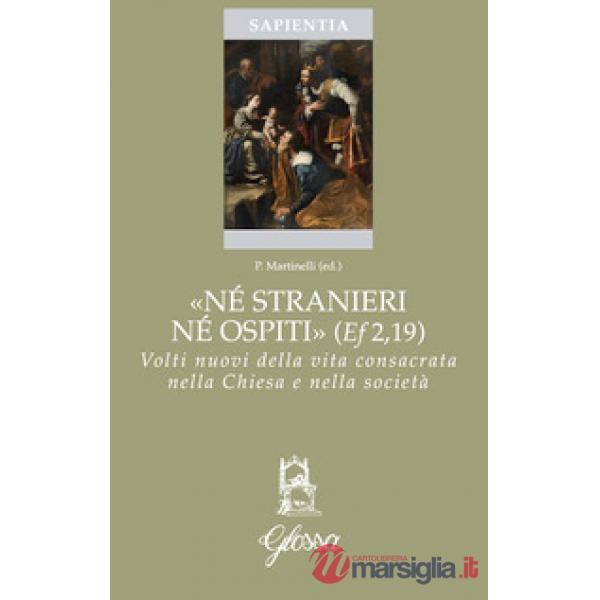 «Né stranieri né ospiti» (Ef. 2,19). Volti nuovi della vita consacrata nella chiesa e nella società