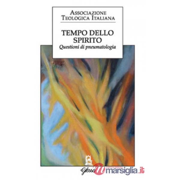 Tempo dello Spirito. Questioni di pneumatologia