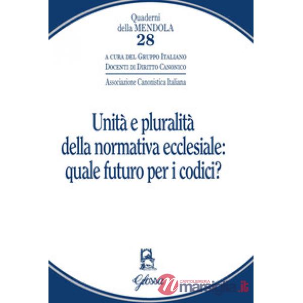 Unità e pluralità della normativa ecclesiale: quale futuro per i codici?