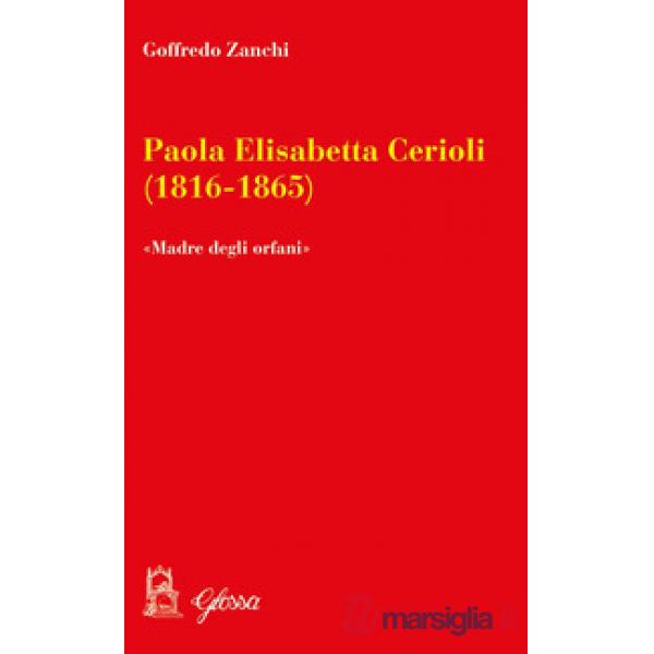 Paola Elisabetta Cerioli (1816-1865). «Una maternità per gli ultimi/orfani»