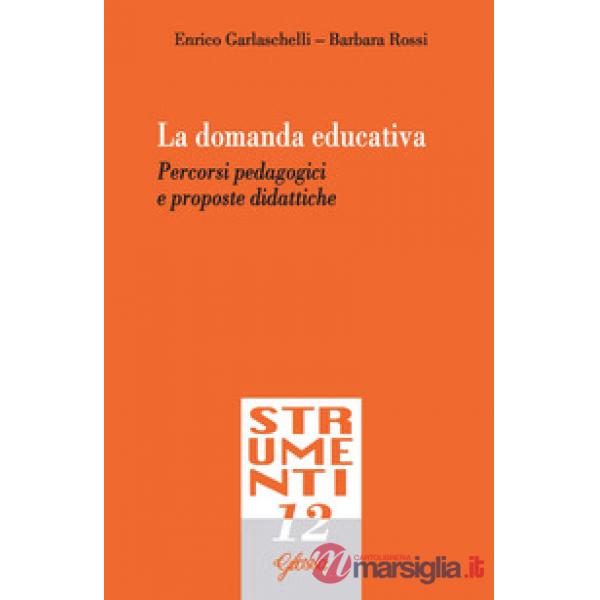 Domanda educativa. Percorsi pedagogici e proposte didattiche (La)