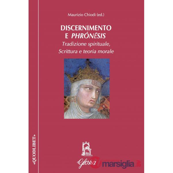 Discernimento e phrónêsis. Tradizione spirituale, scrittura e teoria morale