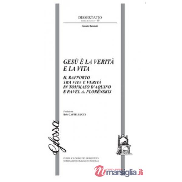 Gesù è la verità e la vita. Il rapporto tra vita e verità in Tommaso d'Aquino e Pavel A. Florenskij