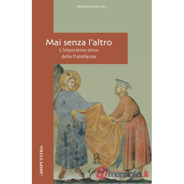 Mai senza l'altro. L'imperativo etico della fratellanza