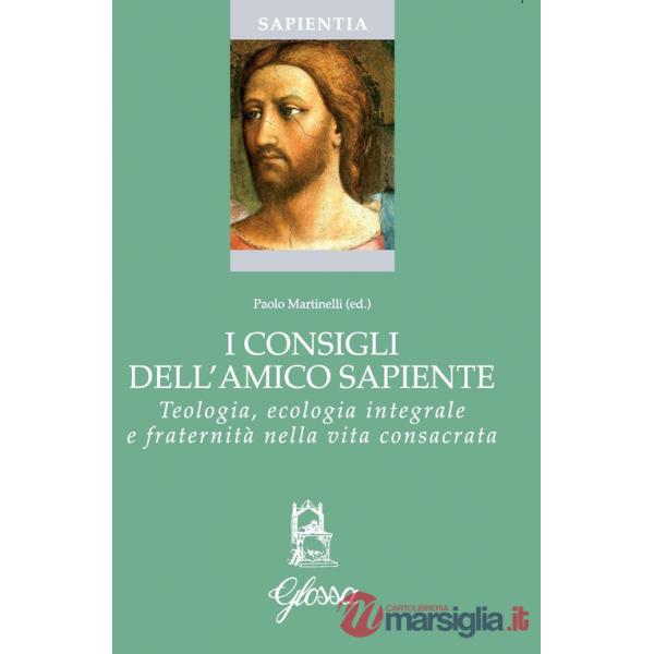 Consigli dell'amico sapiente. Teologia, ecologia integrale e fraternità nella vita consacrata (I)