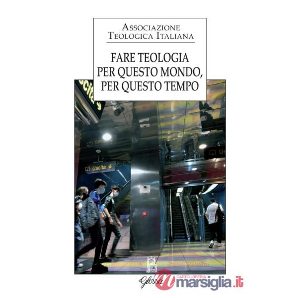 Fare teologia. Per questo mondo, per questo tempo