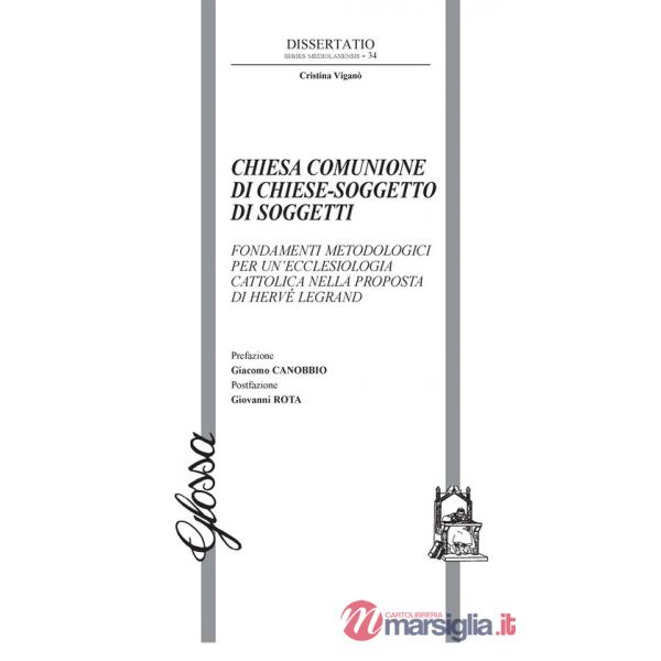 Chiesa comunione di chiese-soggetto di soggetti. Fondamenti metodologici per un'ecclesiologia cattolica nella proposta di Hervé 