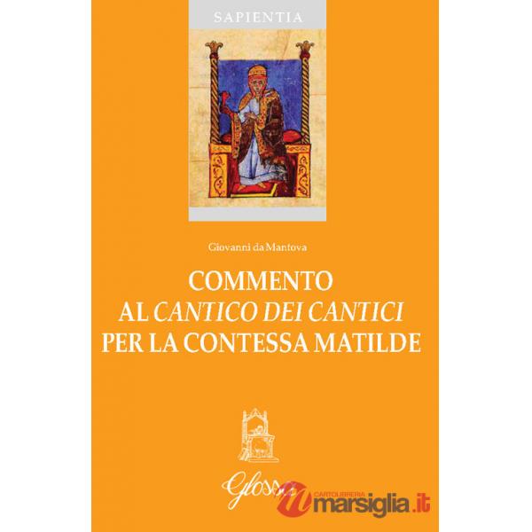 Commento al «Cantico dei Cantici» per la contessa Matilde