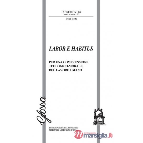 Labor e habitus. Per una comprensione teologico-morale del lavoro umano
