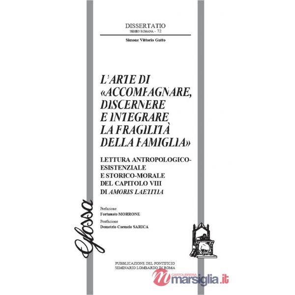 Arte di «accompagnare, discernere e integrare la fragilità della famiglia». Lettura antropologico-esistenziale e storico-morale 