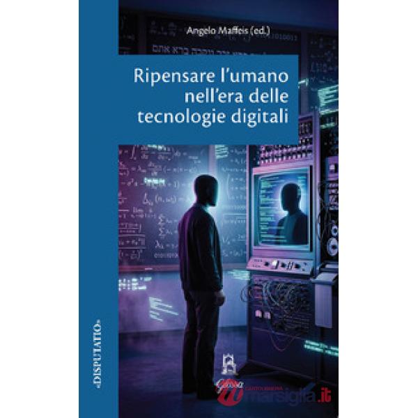 Ripensare l'umano nell'era delle tecnologie digitali