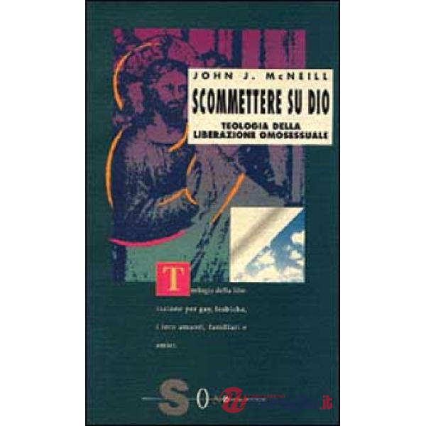 Scommettere su Dio. Teologia della liberazione omosessuale