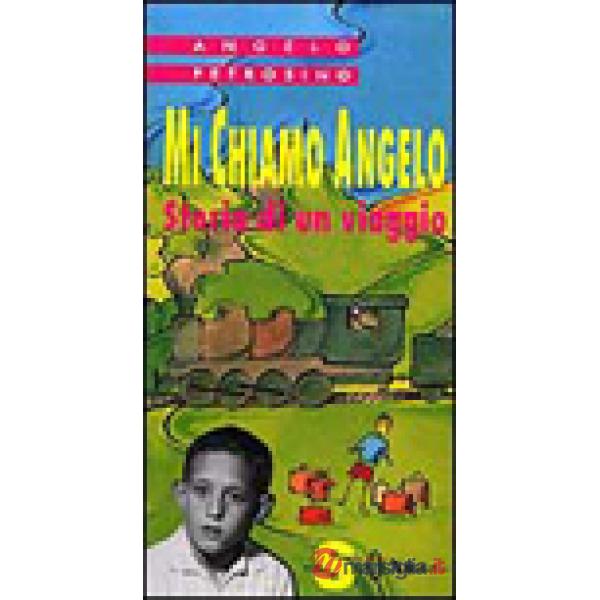 Mi chiamo Angelo. Storia di un viaggio