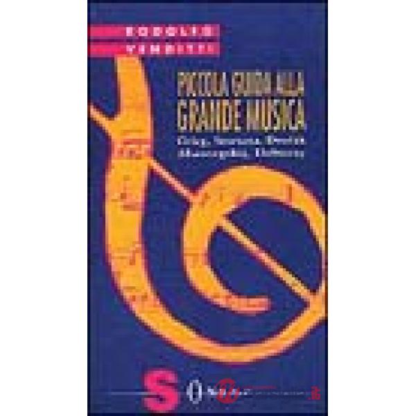 Piccola guida alla grande musica. Vol. 6: Grieg, Smetana, Dvorak, Musorgkij, Debussy