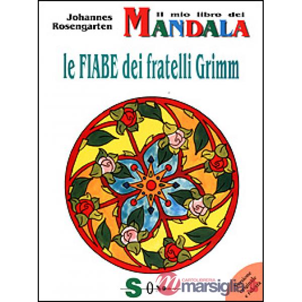 Mio libro dei mandala. Le fiabe dei fratelli Grimm (Il)