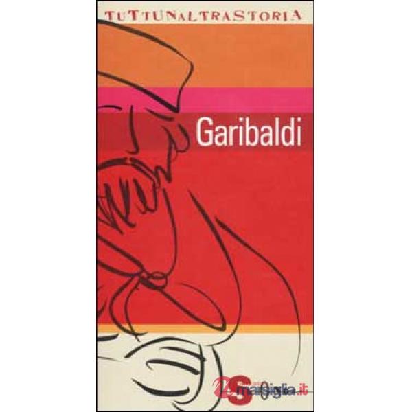 Garibaldi. L'italiano esemplare