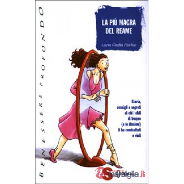 Più magra del reame. Storia, consigli e segreti di chi i chili di troppo (e le illusioni) li ha combattuti e vinti (La)