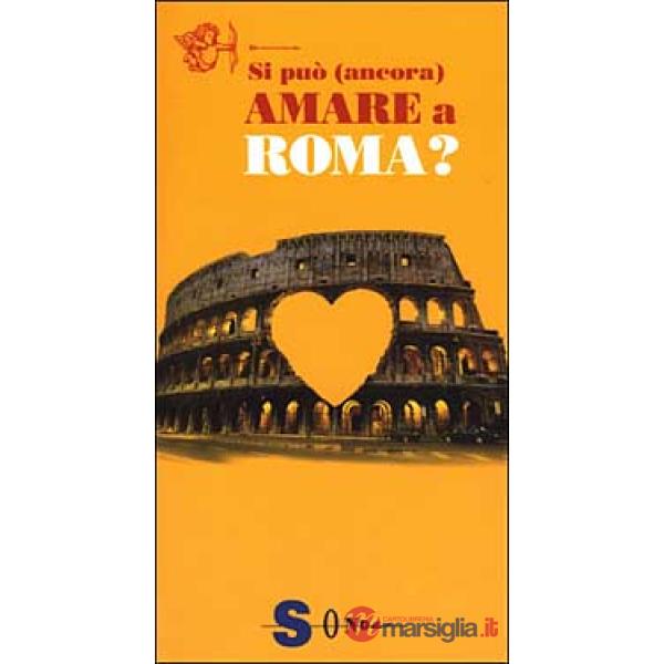 Si può (ancora) amare a Roma?