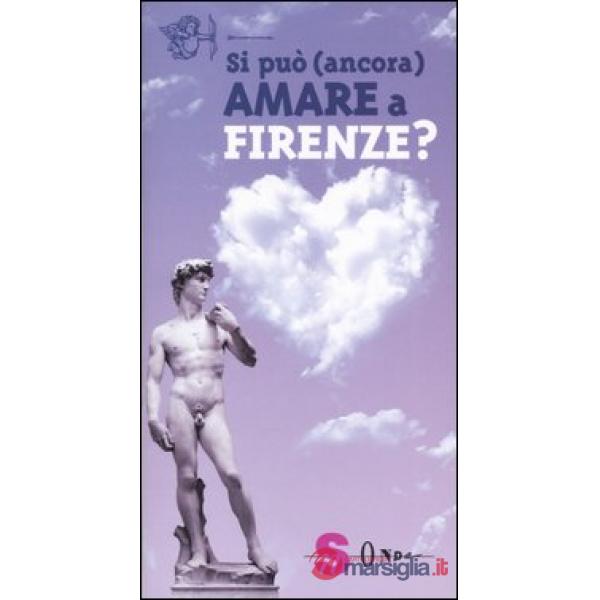 Si può (ancora) amare a Firenze?