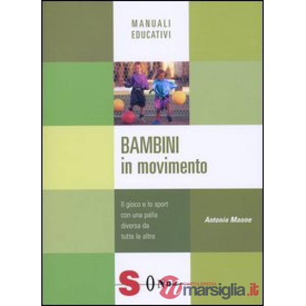 Bambini in movimento. Il gioco e lo sport con una palla diversa da tutte le altre