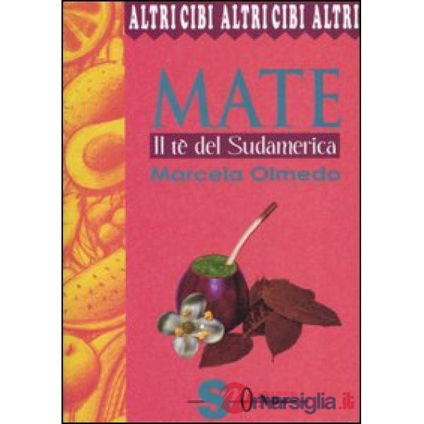 Mate. Il tè del Sudamerica