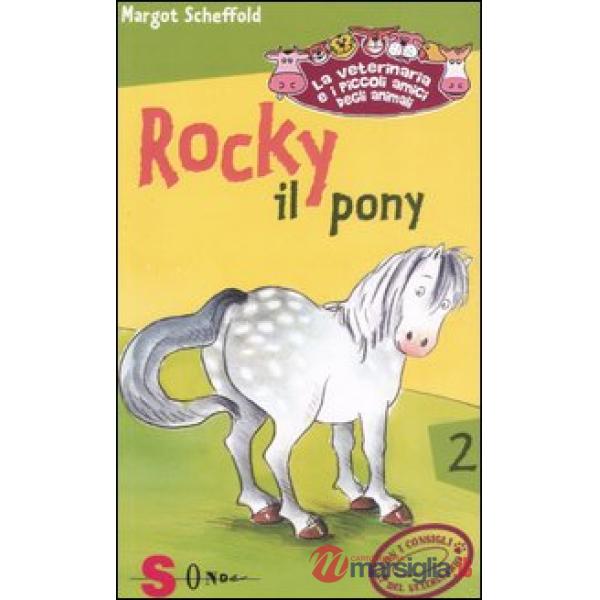 Rocky il pony. La veterinaria e i piccoli amici degli animali. Vol. 2