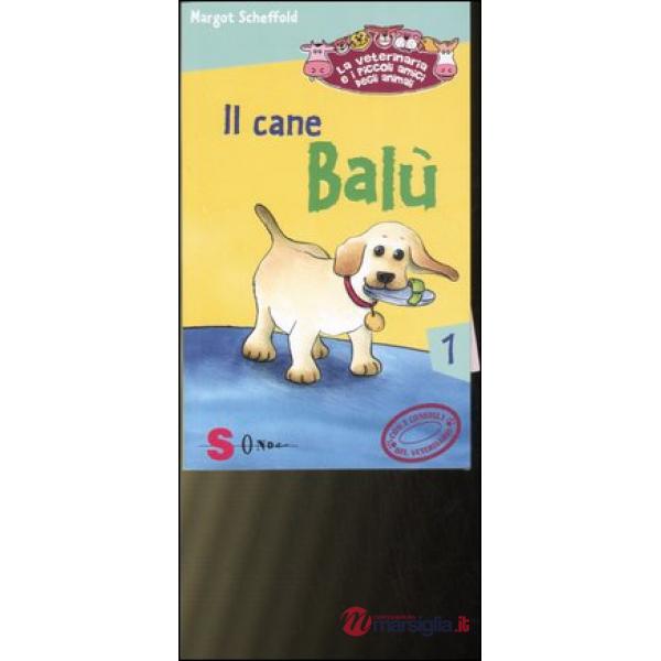 Cane Balù. La veterinaria e i piccoli amici degli animali (Il). Vol. 1