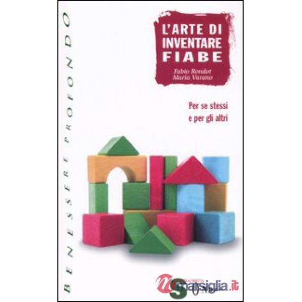 Arte di inventare fiabe. Per se stessi e per gli altri (L')