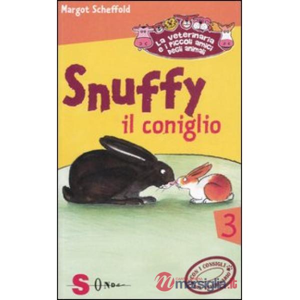 Snuffy il coniglio. La veterinaria e i piccoli amici degli animali. Ediz. illustrata. Vol. 3